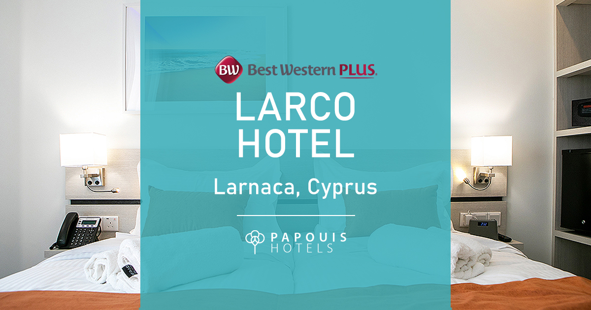 Best Western Plus Larco Hotel | Larnaca, Cyprus | Papouis Hotels